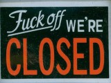 Fuck-Off-Were-Closed.jpg